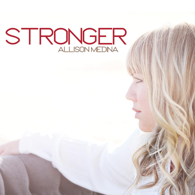 STRONGER cd songs and music by Allison Medina