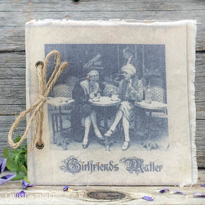 Parisian vintage fabric photo or journal Girlfriends Matter